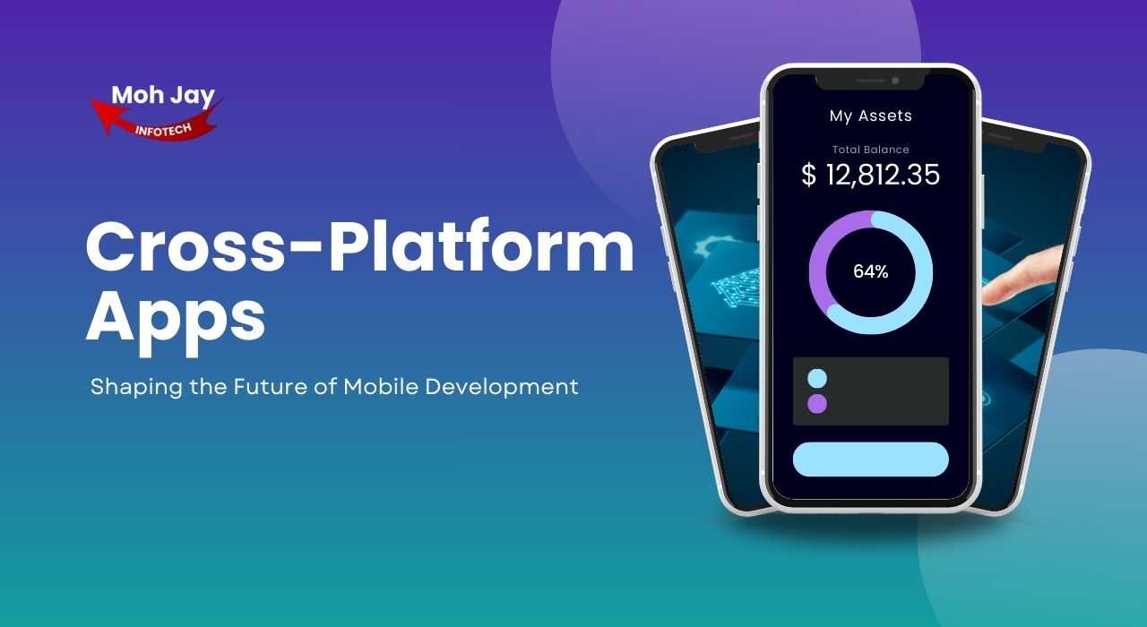 Cross-Platform Apps: Shaping the Future of Mobile Development